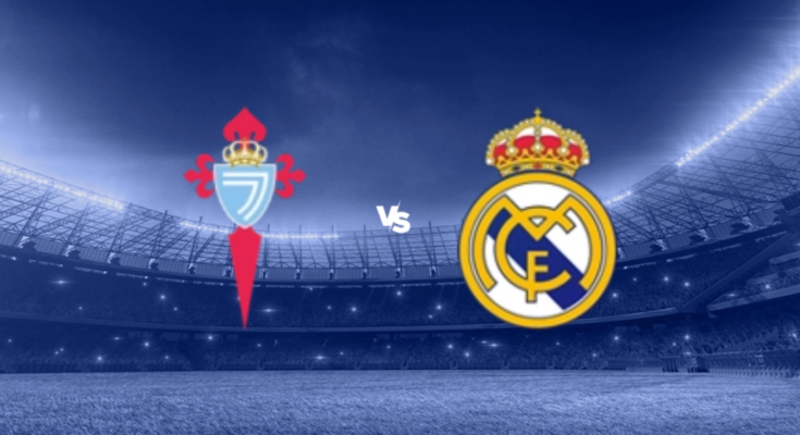 Celta Vigo vs Real Madrid Prediction and Match Preview